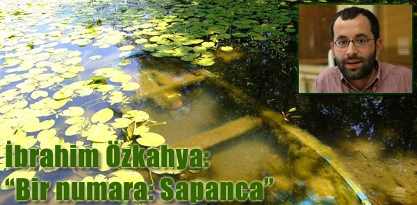 İbrahim Özkahya, “Bir Numara: Sapanca” Diye Yazdı