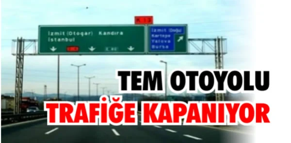 İzmit - Adapazarı Arası 1.5 Ay Süre ile Geceleri Kapalı Kalacak