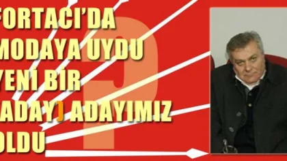 Turan Fortacı'da Modaya Uydu Yeni Bir Aday Adayımız Oldu
