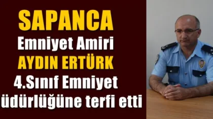 Sapanca Emniyet Amiri Aydın Ertürk, 4.sınıf Emniyet Müdürlüğüne Terfi Etti