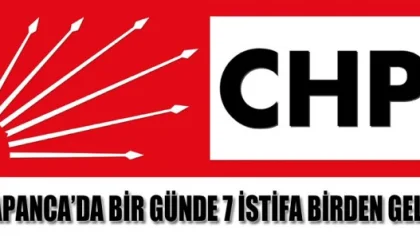 CHP Sapanca'da 12 Yönetim Kurulu Üyesinden 7'si İstifa Etti