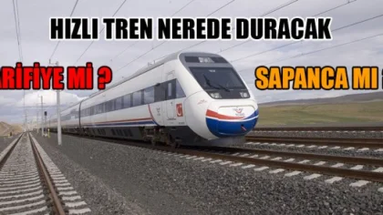 Yht'de Arifiye'mi Sapanca'mı İşte Cevabı