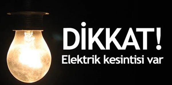 Onarım ve Montaj Çalışmaları Sebebiyle Elektrik Kesintisi Uygulanacak