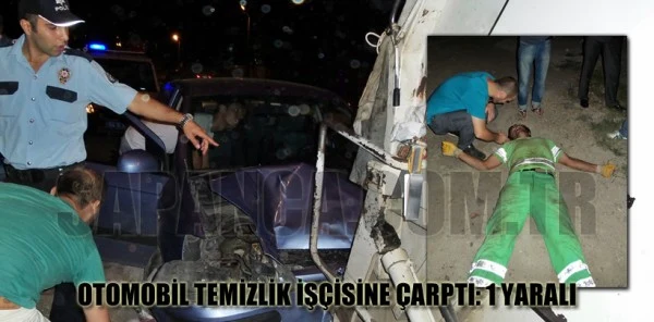 Otomobil Temizlik İşçisine Çarptı: 1 Yaralı