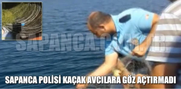 Sapanca Polisi Kaçak Avcılara Göz Açtırmadı