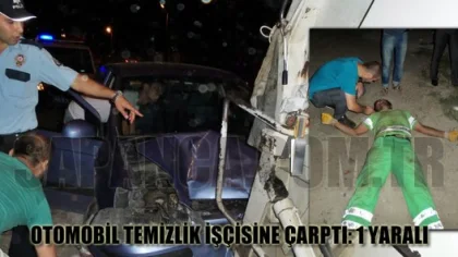 Otomobil Temizlik İşçisine Çarptı: 1 Yaralı
