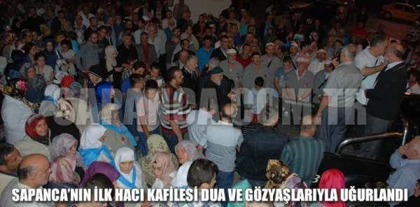 Sapanca'nın İlk Hacı Kafilesi Dua ve Gözyaşlarıyla Uğurlandı