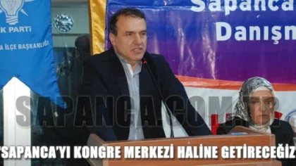 Sapanca Belediye Başkanı Uslu: 'Sapanca'yı Kongre Merkezi Haline Getireceğiz'