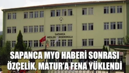 Sapanca Myo Haberi Sonrası Özçelik, Matur'a Fena Yüklendi