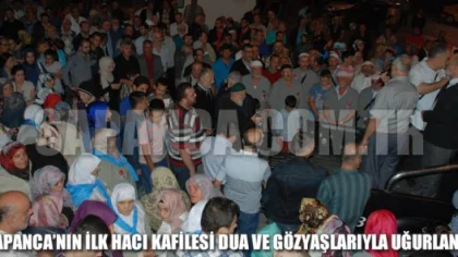 Sapanca'nın İlk Hacı Kafilesi Dua ve Gözyaşlarıyla Uğurlandı
