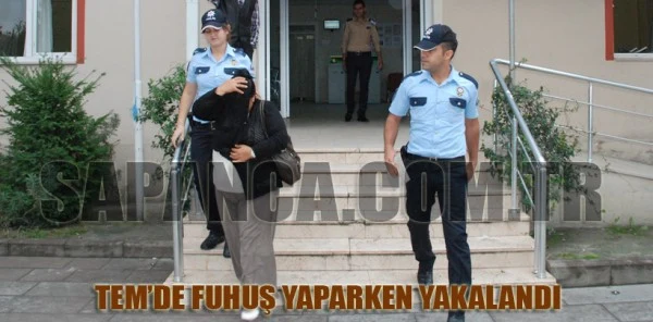 Tem'de Fuhuş Yaparken Yakalandı