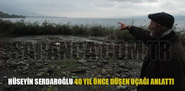 Hüseyin Serdaroğlu Sapanca Gölüne Uçağın Düştüğü O Günleri Anlattı