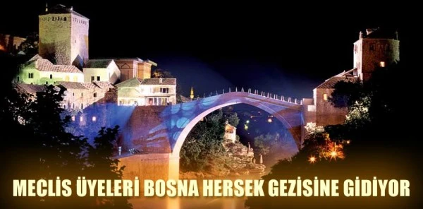 Meclis Üyeleri Bosna Hersek Gezisine Gidiyor