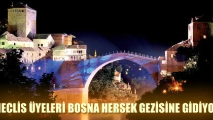 Meclis Üyeleri Bosna Hersek Gezisine Gidiyor