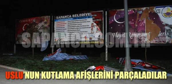 Uslu'nun Kutlama Afişlerini Parçaladılar
