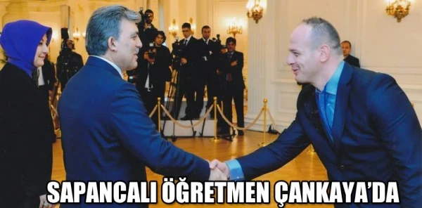 Sapancalı Öğretmen Zafer Başar Cumhurbaşkanı Gül ile Bir Araya Geldi