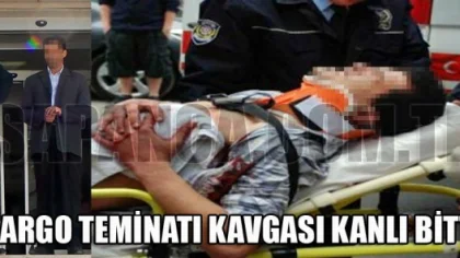 Kargo Teminatı Kavgası Kanlı Bitti