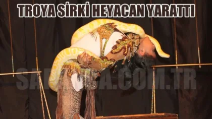 Troya Sirki Heyecan Yarattı
