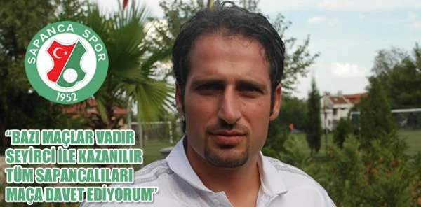 'Bazı Maçlar Vardır Seyirci ile Kazanılır.tüm Sapancalıları Maça Davet Ediyorum'