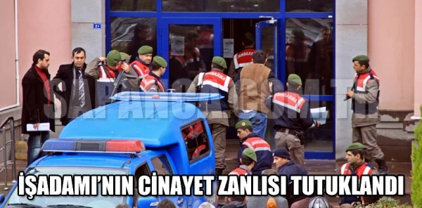 İşadamı'nın Cinayet Zanlısı Tutuklandı