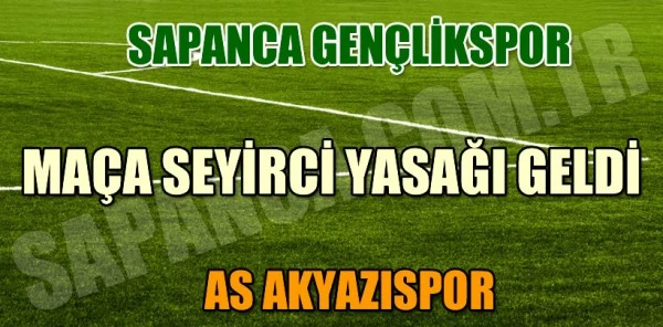 Sapancaspor – As Akyazıspor Karşılaşmasına Akyazı Taraftarları Alınmayacak