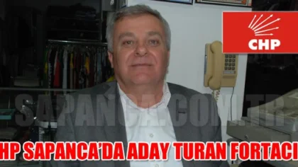 CHP Sapanca'da Aday Turan Fortacı