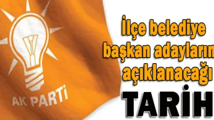 İlçe Belediye Başkan Adayları Ne Zaman Açıklanacak