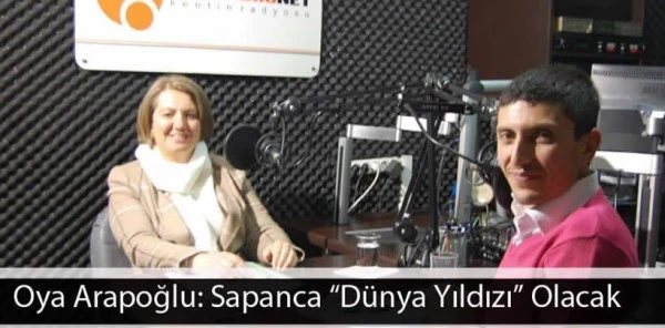 Oya Arapoğlu: Sapanca 'Dünya Yıldızı' Olacak