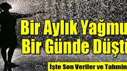 Bir Aylık Yağmur Bir Günde Düştü
