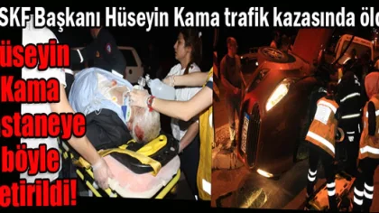 Hüseyin Kama Trafik Kazasında Öldü