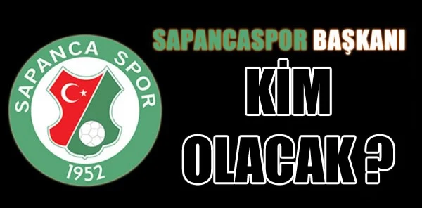 Sapancaspor'da Başkan Kim Olacak ?