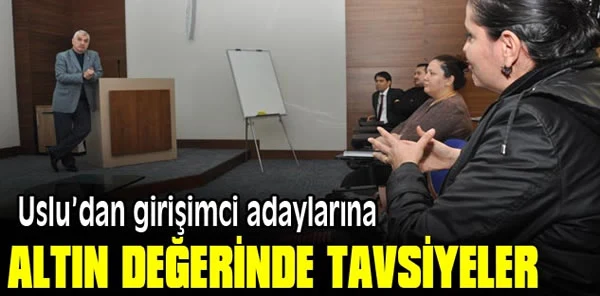 İsmail Uslu'dan Girişimci Adaylarına Altın Değerinde Tavsiyeler