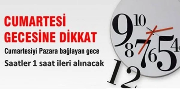 Dikkat Saatler İleri Alınıyor