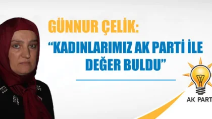 Günnur Çelik: 'Kadınlarımız AK Parti ile Değer Buldu'