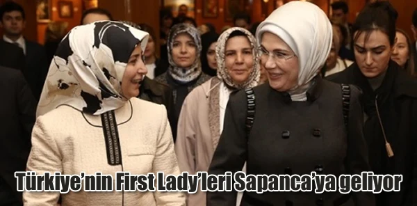 Emine Erdoğan ve Sare Davutoğlu Sapanca'ya Geliyor