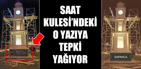 Saat Kulesindeki 'Merosa' Yazısına Tepki Yağıyor