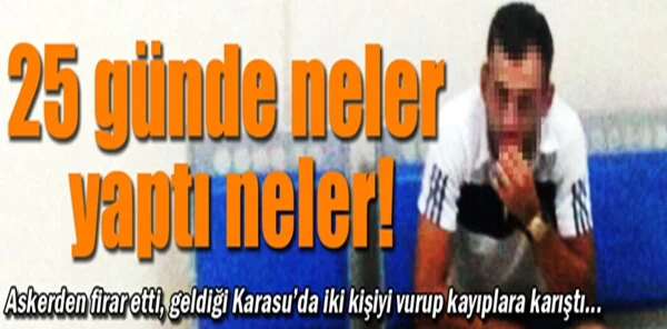 Firari Asker Sapanca'da Yakalandı
