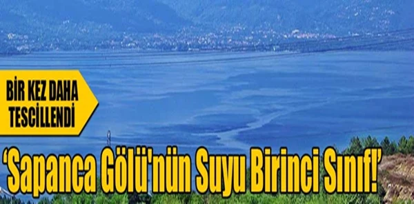 Sapanca Gölü'nün Suyu Birinci Sınıf!