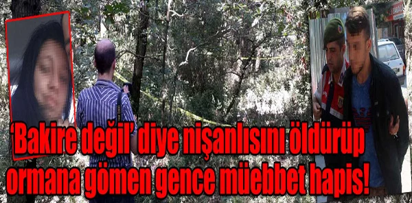 Nişanlısını Öldürüp Gömen Gence Müebbet Hapis