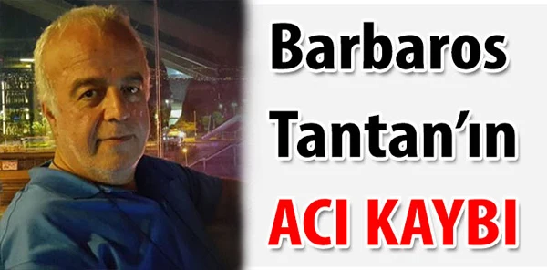 Barbaros Tantan'ın Acı Günü