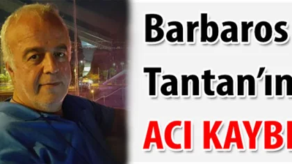 Barbaros Tantan'ın Acı Günü