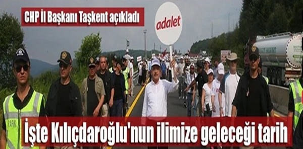 CHP Genel Başkanı Kılıçtaroğlu İl Sınırlarına Ne Zaman Gelecek