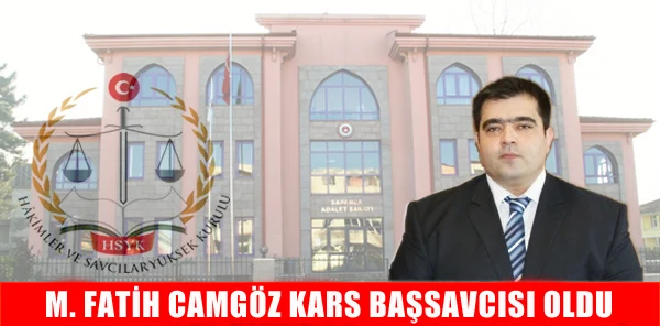 Mehmet Fatih Camgöz Kars Başsavcısı Oldu