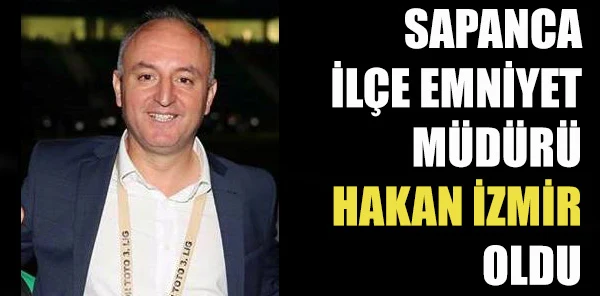 Sapanca İlçe Emniyet Müdürü Değişti
