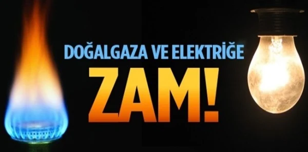 Elektrik ve Doğalgaza Zam Geldi