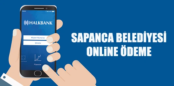 Sapanca Belediyesi Ödemeleri Halk Bankası Online İşlemlerde