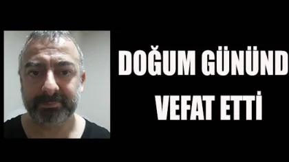 Doğum Gününde Vefat Etti
