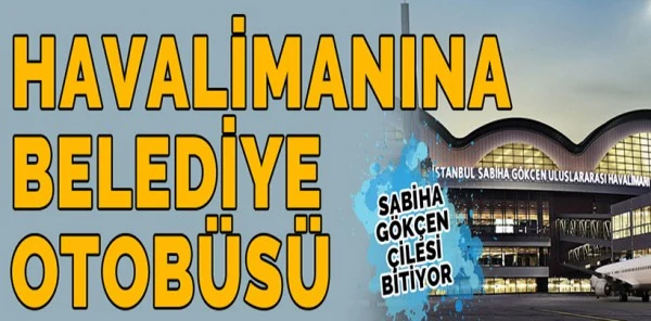Belediyeden Sabiha Gökçen Havalimanı'na Sefer