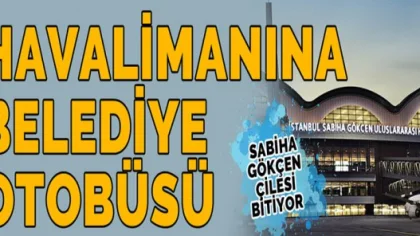 Belediyeden Sabiha Gökçen Havalimanı'na Sefer