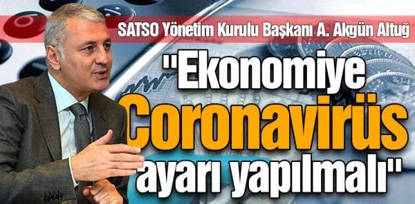 Altuğ, 'Ekonomiye Coronavirüs Ayarı Yapılmalı'